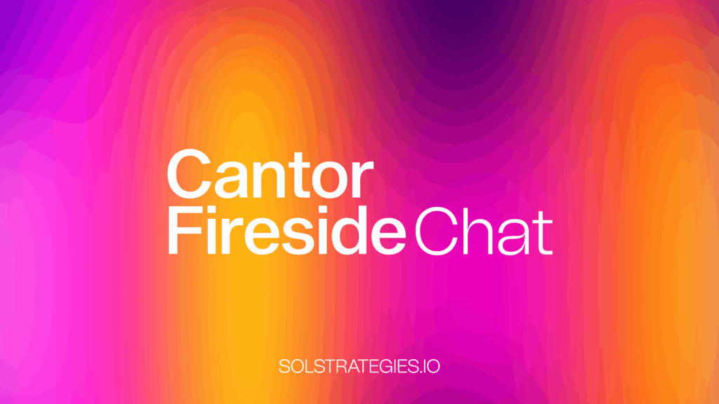 SOL Strategies to be Featured in Exclusive Cantor Fireside Chat