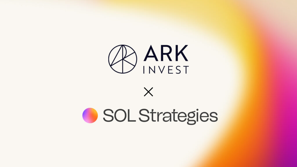 ARK Invest’s Digital Asset Revolutions Fund Selects SOL Strategies as Its New Solana Staking Provider