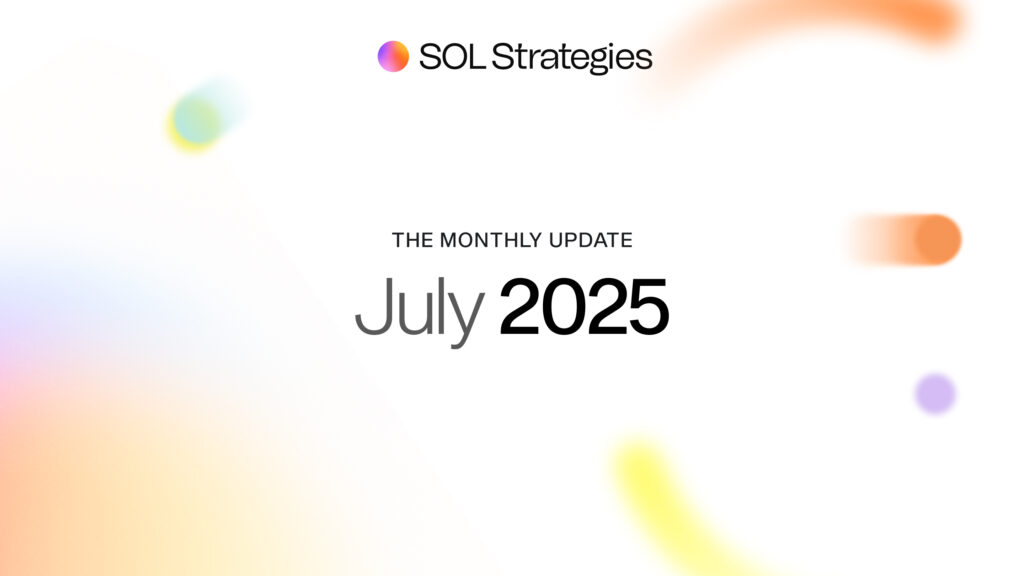 SOL Strategies July Monthly Update