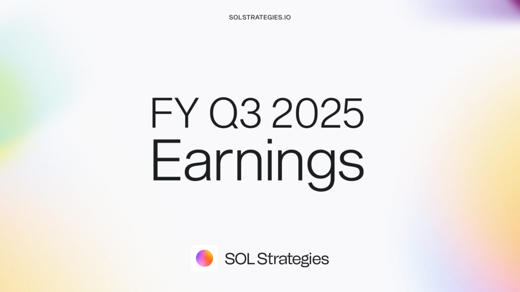SOL Strategies Announces Fiscal Third Quarter 2025 Financial and Operating Results