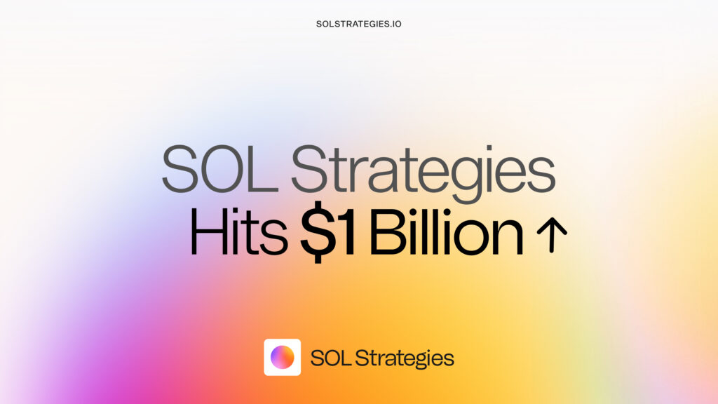 SOL Strategies Surpassed CAD 1 Billion in Assets Under Delegation to Its Validators