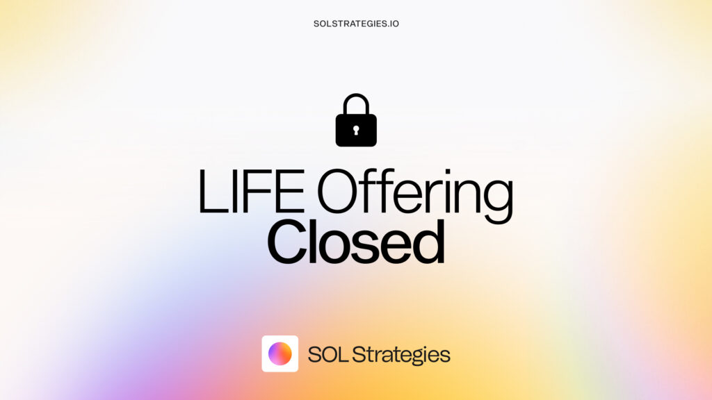 SOL Strategies Inc. Announces Closing of Upsized C$30 Million LIFE Offering