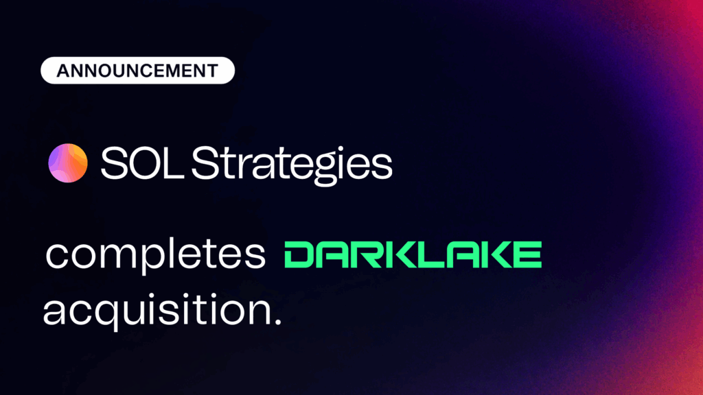 SOL STRATEGIES ANNOUNCES COMPLETION OF DARKLAKE LABS ACQUISITION, BRINGING ZERO-KNOWLEDGE PRIVACY TECHNOLOGY AND TEAM TO ITS SOLANA PLATFORM