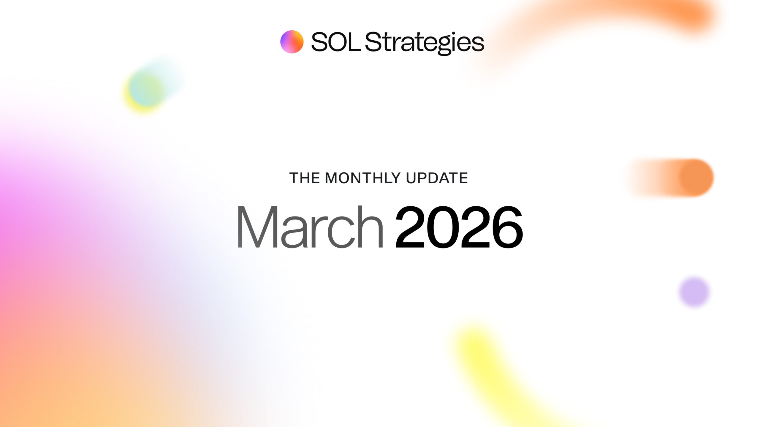 SOL Strategies March 2026 Monthly Business Update