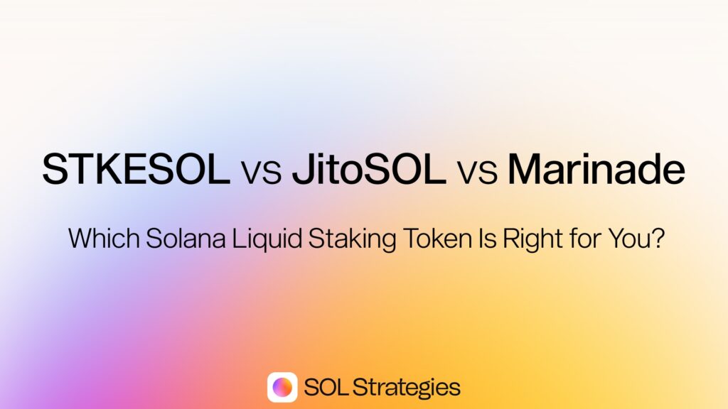 STKESOL vs JitoSOL vs Marinade: Which Solana Liquid Staking Token Is Right for You?