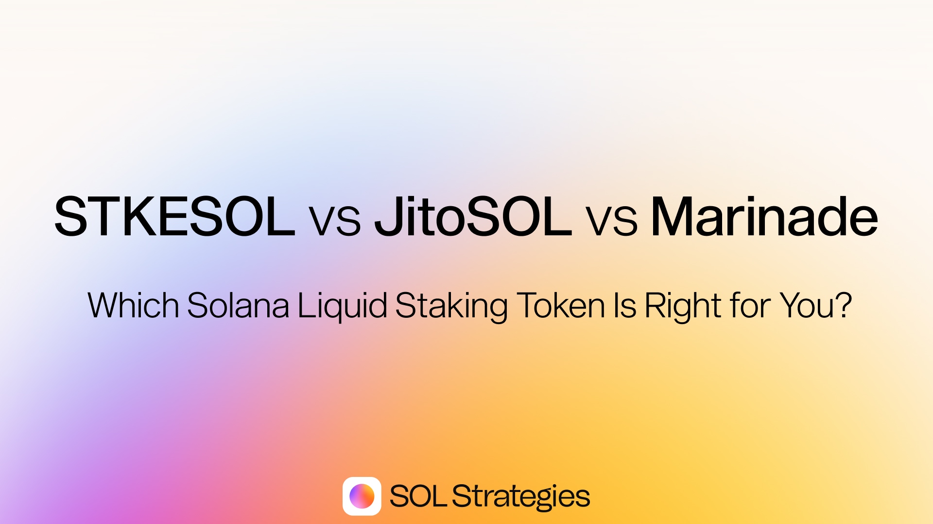 STKESOL vs JitoSOL vs Marinade: Which Solana Liquid Staking Token Is Right for You?