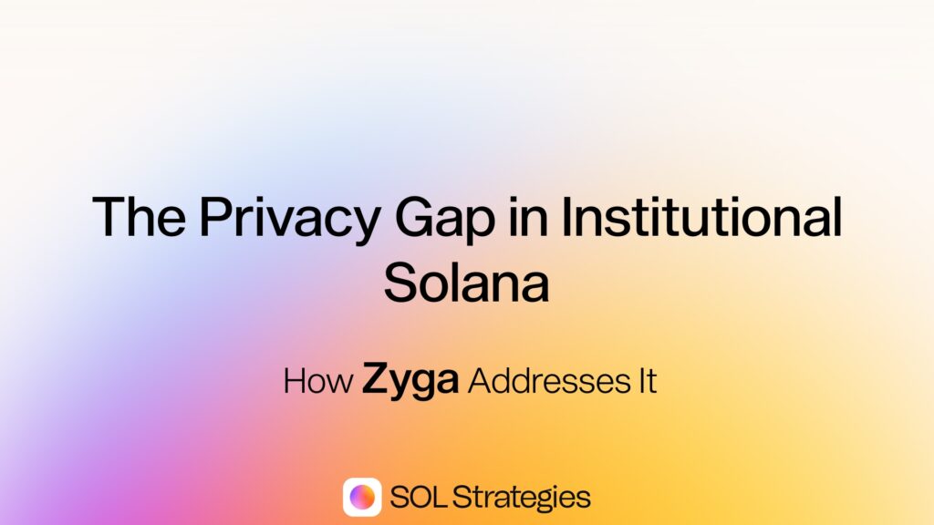 The Privacy Gap in Institutional Solana: How Zyga Addresses It
