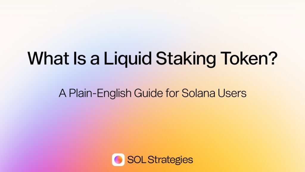What Is a Liquid Staking Token? A Plain-English Guide for Solana Users