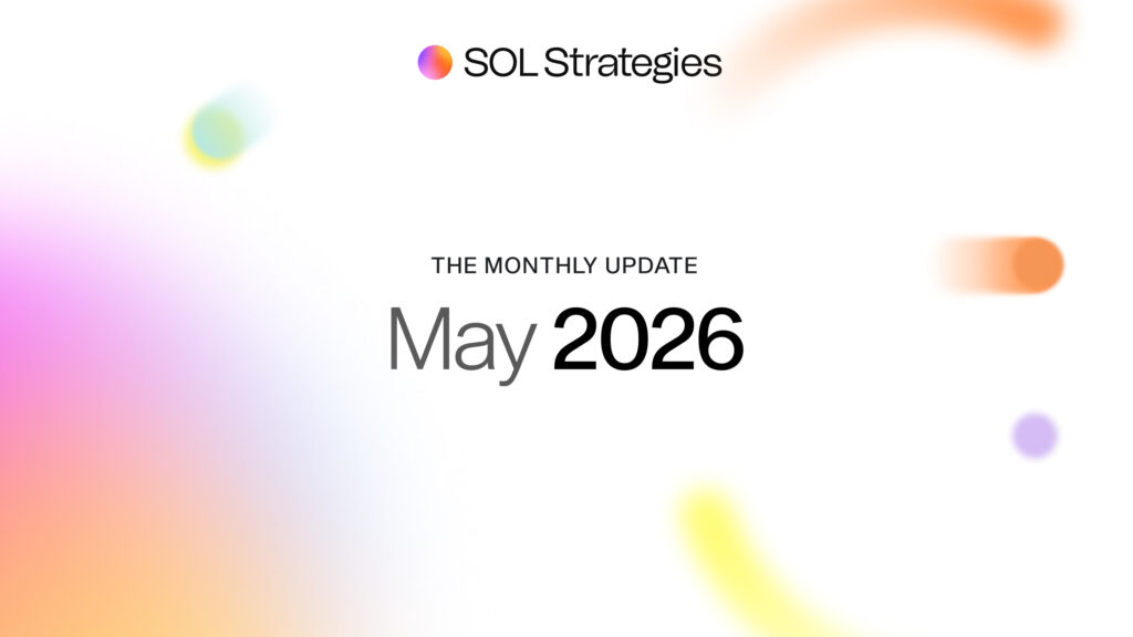 SOL STRATEGIES MAY 2026 MONTHLY BUSINESS UPDATE
