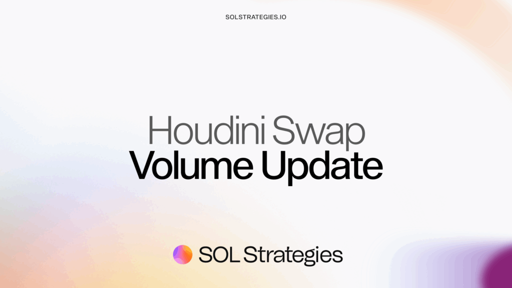 SOL STRATEGIES’ HOUDINI SWAP MONTHLY VOLUME INCREASES 14% OVER JUNE REPORTED