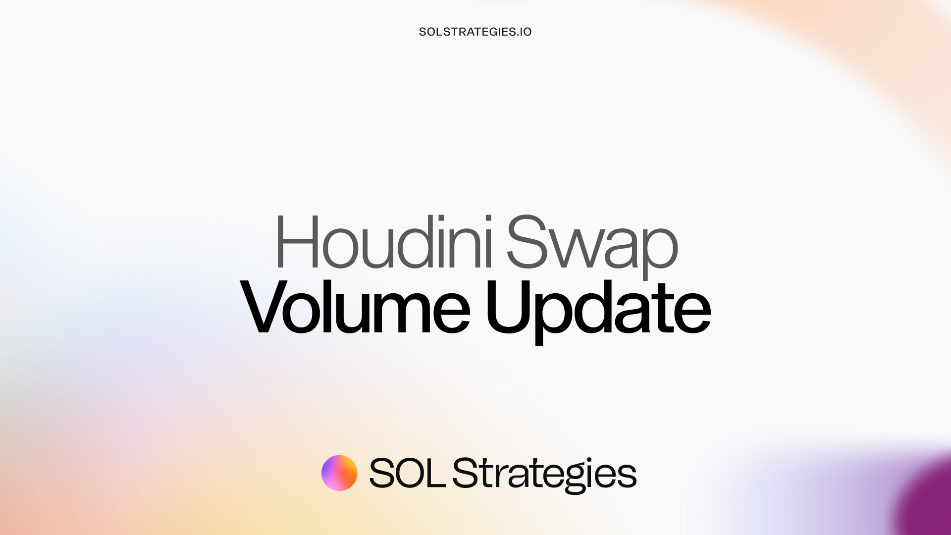 SOL STRATEGIES’ HOUDINI SWAP MONTHLY VOLUME INCREASES 14% OVER JUNE REPORTED